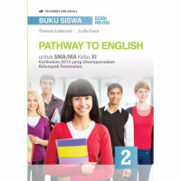PATHWAY TO ENGLISH untuk SMA/MA Kelas XI Kurikulum 2013 yang Disempurnakan Kelompok Peminatan